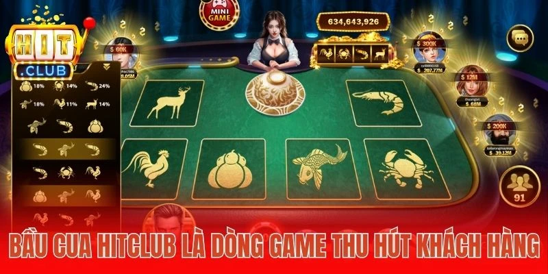 Bầu cua Hitclub là dòng game thu hút khách hàng
