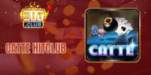 Catte Hitclub - Tiết Lộ Cách Chơi Thắng Đậm Bất Bại