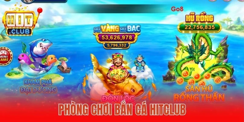 Phòng chơi bắn cá Hitclub
