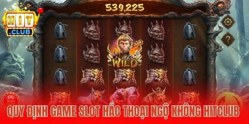 Quy định game slot Hắc Thoại Ngộ Không Hitclub