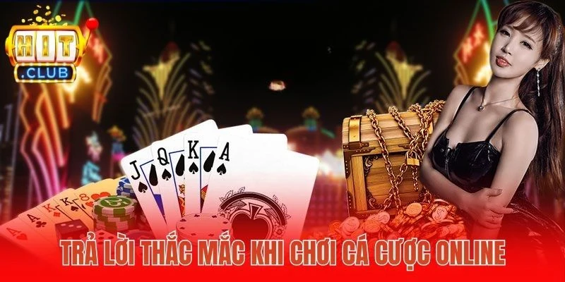 Trả lời thắc mắc khi chơi cá cược online