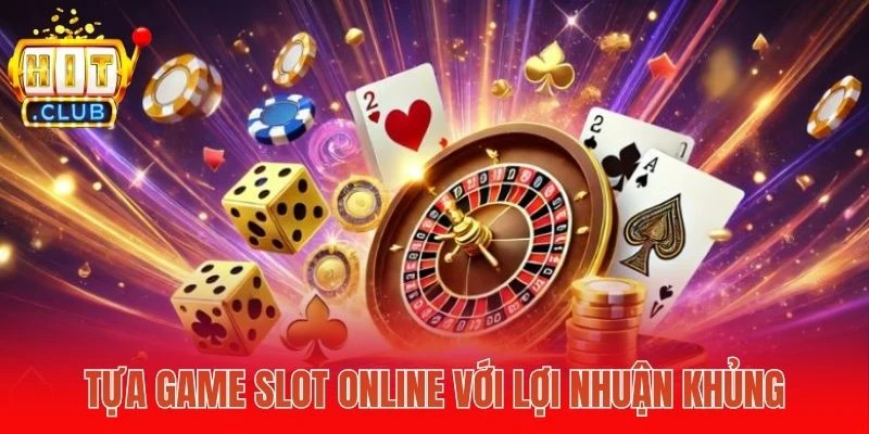 Tựa game slot online với lợi nhuận khủng